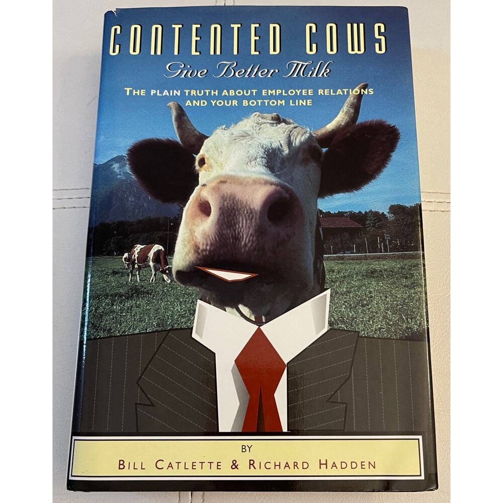 Contented Cows Give Better Milk by Bill Catlette & Richard Hadden *SIGNED*